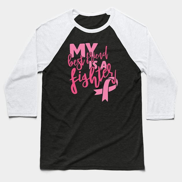 My best friend is a fighter Baseball T-Shirt by Cancer aware tees